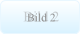 Bild 2 Bild 2